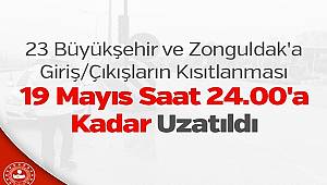 23 Büyükşehir ve Zonguldak'a Giriş/Çıkışların Kısıtlanması 19 Mayıs Saat 24.00'a Kadar Uzatıldı 