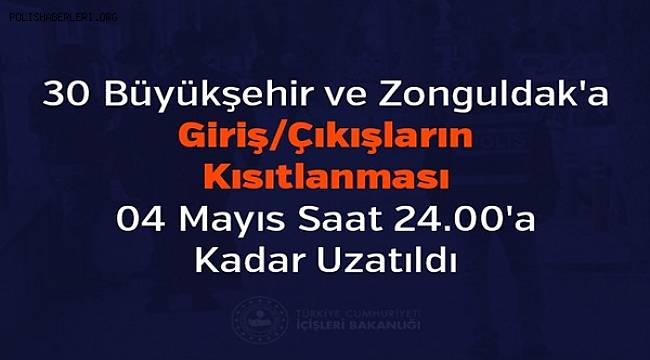 30 Büyükşehir ve Zonguldak'a Giriş/Çıkışların Kısıtlanması 04 Mayıs Saat 24.00'a Kadar Uzatıldı