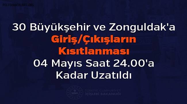 30 Büyükşehir ve Zonguldak'a Giriş/Çıkışların Kısıtlanması 04 Mayıs Saat 24.00'a Kadar Uzatıldı 