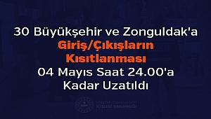 30 Büyükşehir ve Zonguldak'a Giriş/Çıkışların Kısıtlanması 04 Mayıs Saat 24.00'a Kadar Uzatıldı 