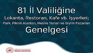 81 İl Valiliğine Lokanta, Restoran, Kafe vb. İşyerleri; Park, Piknik Alanları; Mesire Yerleri ve Giyim Pazarları Genelgesi 