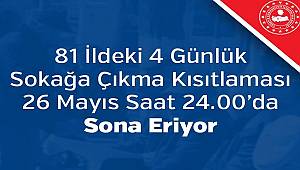 81 İldeki 4 Günlük Sokağa Çıkma Kısıtlaması 26 Mayıs Saat 24.00'da Sona Eriyor 