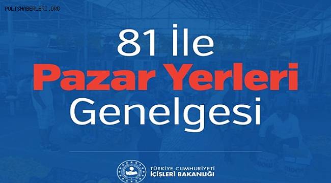81 İle Pazar Yerleri Genelgesi  