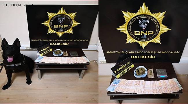 BALIKESİR POLİSİNDEN UYUŞTURUCU OPERASYONU 