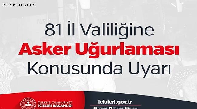 81 İl Valiliğine Asker Uğurlaması Konusunda Uyarı 