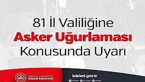 81 İl Valiliğine Asker Uğurlaması Konusunda Uyarı 