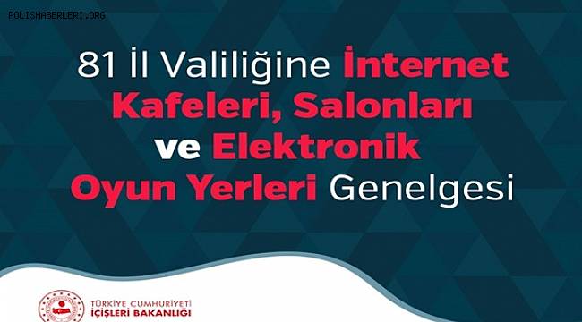 81 İl Valiliğine İnternet Kafeleri, Salonları ve Elektronik Oyun Yerleri Genelgesi 