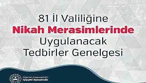 81 İl Valiliğine Nikah Merasimlerinde Uygulanacak Tedbirler Genelgesi