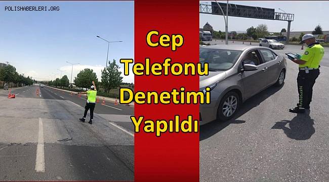Cep Telefonu Denetimi Gerçekleştirildi 