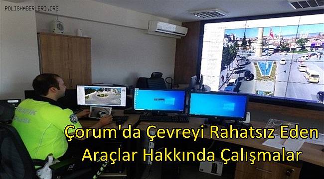Çorum'da Çevreyi Rahatsız Eden Araçlar Hakkında Uygulama Yapıldı