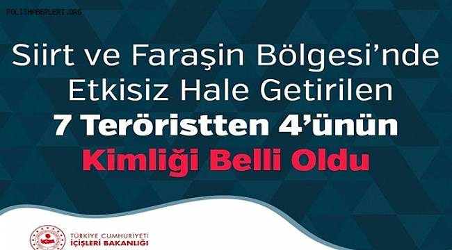 Siirt ve Faraşin Bölgesi’nde Etkisiz Hale Getirilen 7 Teröristten 4’ünün Kimliği Belli Oldu 