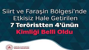 Siirt ve Faraşin Bölgesi’nde Etkisiz Hale Getirilen 7 Teröristten 4’ünün Kimliği Belli Oldu