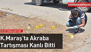 Kahramanmaraş'ta Silahlı ve Bıçaklı Kavga: 1 ölü, 5 yaralı