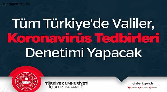 Tüm Türkiye'de Valiler, Koronavirüs Tedbirleri Denetimi Yapacak