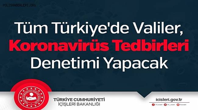 Tüm Türkiye'de Valiler, Koronavirüs Tedbirleri Denetimi Yapacak 