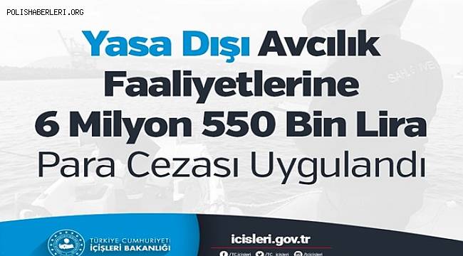 Yasa Dışı Avcılık Faaliyetlerine 6 Milyon 550 Bin Lira Para Cezası Uygulandı 
