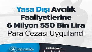 Yasa Dışı Avcılık Faaliyetlerine 6 Milyon 550 Bin Lira Para Cezası Uygulandı