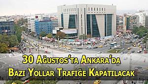 30 Ağustos Zafer Bayramı Törenleri Dolayısıyla Araç Trafiğine Kapatılacak Yollar Basın Açıklaması 
