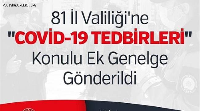 81 İl Valiliği'ne “COVİD-19  TEDBİRLERİ” Konulu Ek Genelge Gönderildi  