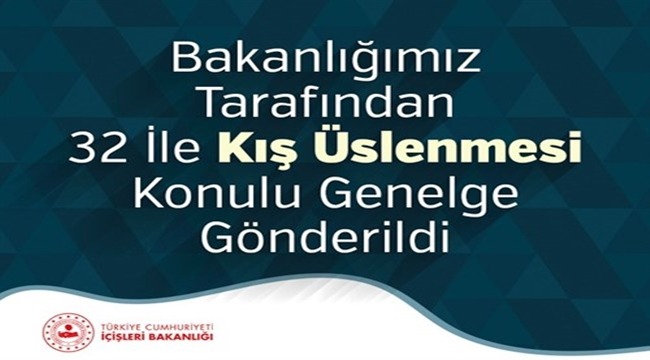 Bakanlığımız Tarafından 32 İle Kış Üslenmesi Konulu Genelge Gönderildi 