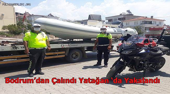 Bodrum’dan Çalındı Yatağan ‘da Yakalandı 