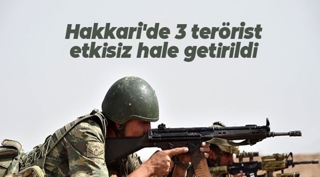 Hakkari Kırsalında 3 Terörist Etkisiz Hale Getirildi 