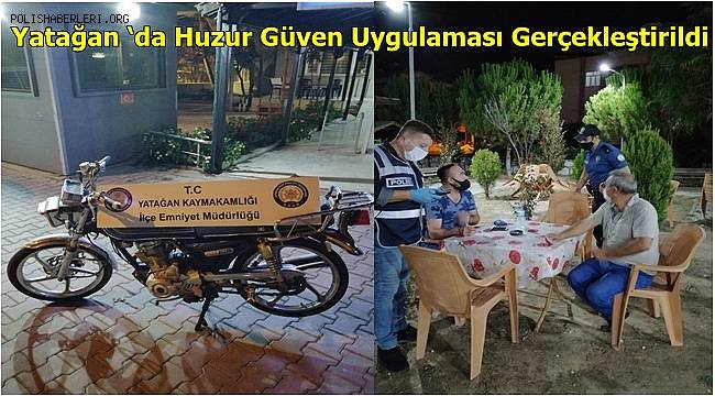 Yatağan ‘da Huzur Güven Uygulaması Gerçekleştirildi 
