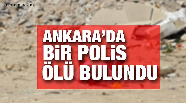 Ankara'da Polis Memuru Mezarlıkta Ölü Bulundu 