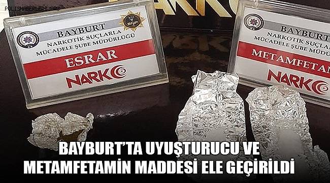 BAYBURT’TA UYUŞTURUCU İLE MÜCADELEDE KARARLILIKLA DEVAM EDİYOR! 