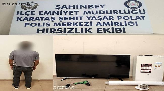 Gaziantep Hırsızlık Ekipleri televizyon ve buzdolabı çalan hırsızı yakaladı.
