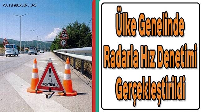 Ülke Genelinde Radarla Hız Denetimi Gerçekleştirildi 