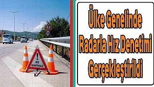 Ülke Genelinde Radarla Hız Denetimi Gerçekleştirildi 