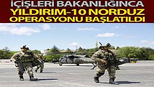 Yıldırım-10 Norduz Operasyonu Başlatıldı