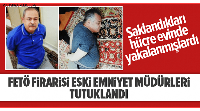 Ankara'da FETÖ firarisi Emniyet Müdürleri tutuklandı