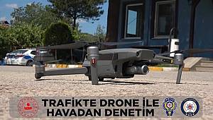 Drone Tipi Hava Araçlarıyla Trafik Denetimi Gerçekleştirildi