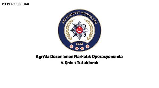 Ağrı'da düzenlenen Narkotik Operasyonunda 4 Şahıs Tutuklandı