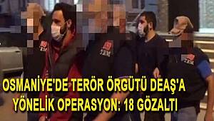 Osmaniye'de DEAŞ Terör Örgütüne Yönelik Operasyon Düzenlendi
