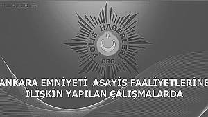 Ankara Emniyet Müdürlüğü Asayiş Faliyetlerine İlişkin Yapılan Çalışmalarda