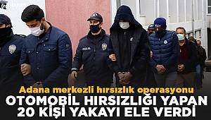 Adana merkezli 13 ildeki otomobil hırsızlığı çetesine yönelik operasyonda 20 kişi tutuklandı