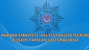 Ankara Emniyet Müdürlüğünün Asayiş Faaliyetlerine İlişkin Basın Açıklaması