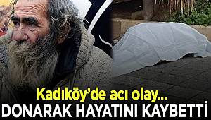 Kadıköy'de evsiz bir vatandaş sokakta donarak hayatını kaybetti 