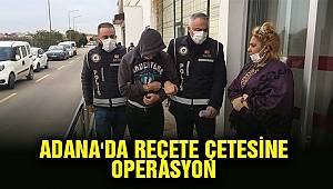 Adana'da reçete çetesine düzenlenen operasyonda 46 kişi gözaltına alındı