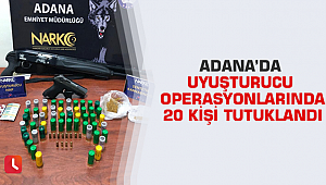 Adana'da uyuşturucu operasyonlarında 20 kişi tutuklandı 