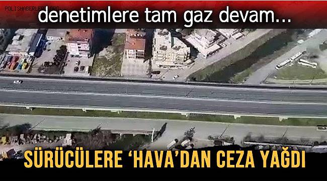 Antalya Bölge Trafik Denetleme Şube Müdürlüğünce havadan ve karadan trafik denetimi gerçekleşti