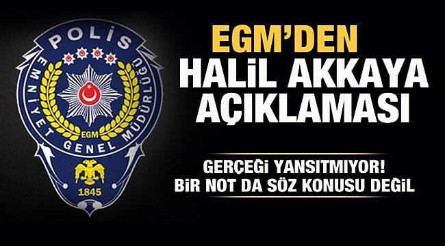 Emniyet Genel Müdürlüğü'nden Polis Memuru Halil Akkaya'nın İntiharına Dair Açıklama 