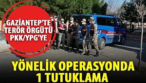 Gaziantep'te Terör örgütü PKK/YPG'ye yönelik operasyonda 1 tutuklama