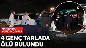 Manisa'da 4 gencin tarla kenarında cansız bedenine ulaşıldı