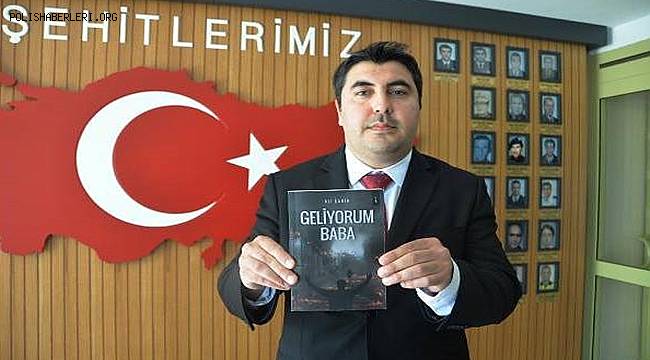 Polis Memuru Ali Şahin'in yazdığı ''Geliyorum Baba'' Kitabı beğenildi