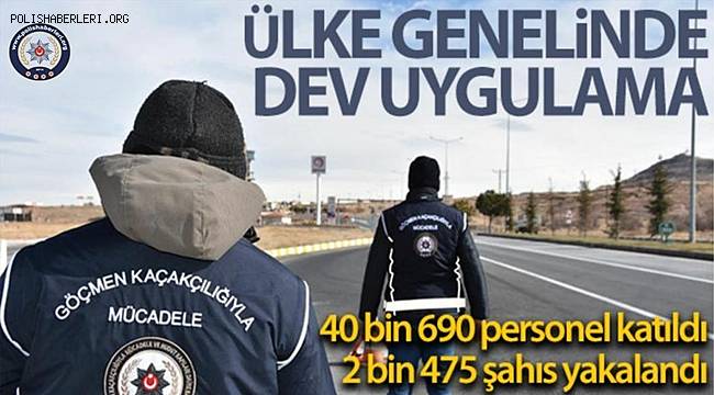 Ülke Genelinde  “Aranan Şahıslar ve Göçmen Kaçakçılığı Uygulaması” Gerçekleştirildi 