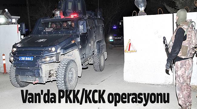 Van'da PKK/KCK Terör Örgütü operasyonunda 27 şüpheli gözaltına alınmıştır 